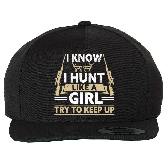 I Know I Hunt Like A Girl Try To Keep Up Funny Hunting Wool Snapback Cap