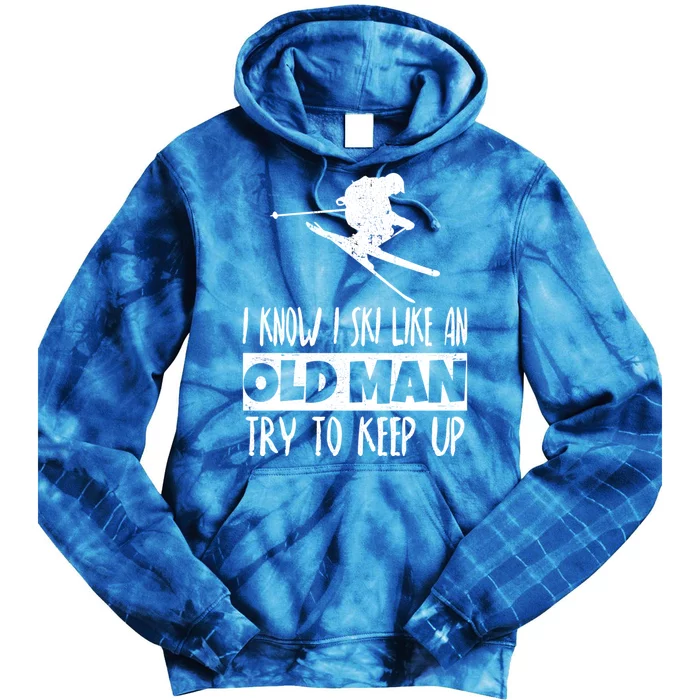 I Know I Ski Like An Old Try To Keep Up Skier Snowboard Gift Tie Dye Hoodie