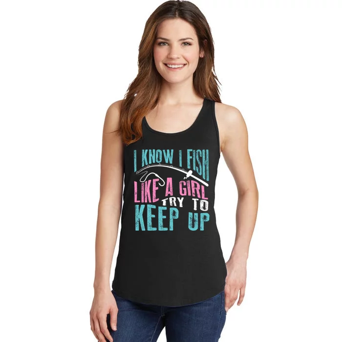 I Know I Fish Try To Keep Up Fishing Funny Gift Ladies Essential Tank