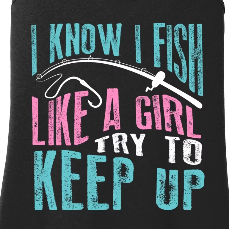 I Know I Fish Try To Keep Up Fishing Funny Gift Ladies Essential Tank