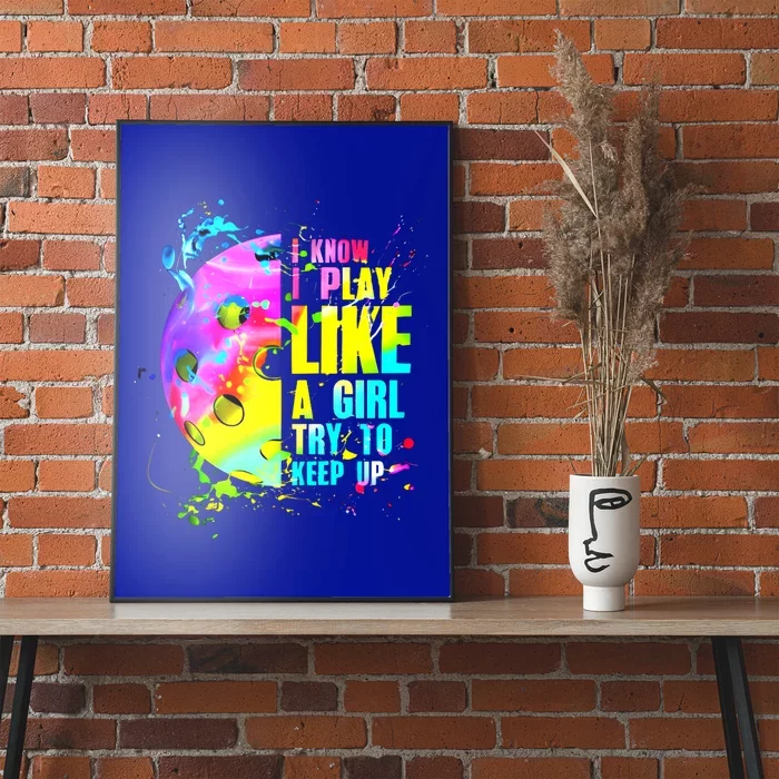 I Know I Play Like A Try To Keep Up Funny Pickleball Cool Gift Poster