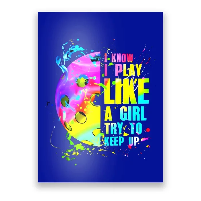 I Know I Play Like A Try To Keep Up Funny Pickleball Cool Gift Poster