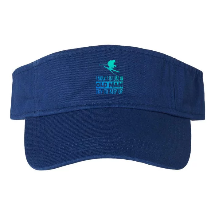 I Know I Ski Like An Old Try To Keep Up Skier Snowboard Gift Valucap Bio-Washed Visor