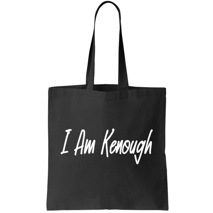 I’m Kenough I Am Kenough Tote Bag