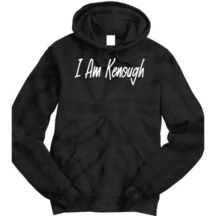 I’m Kenough I Am Kenough Tie Dye Hoodie