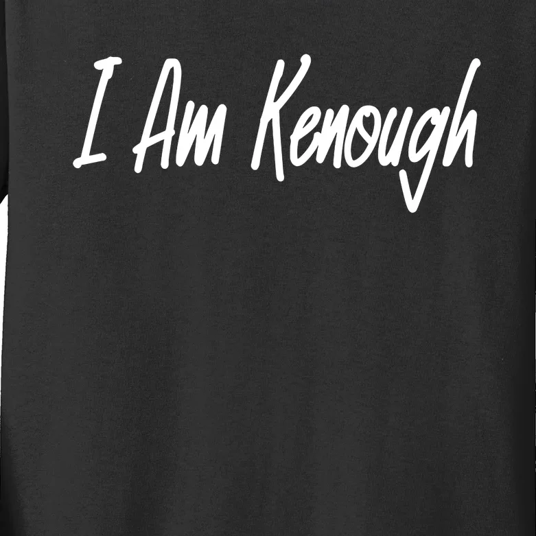 I’m Kenough I Am Kenough Kids Long Sleeve Shirt