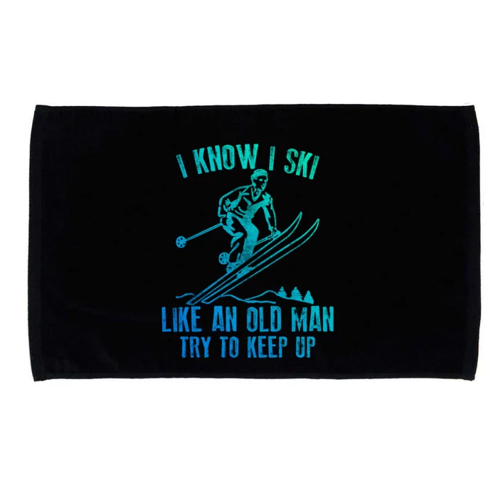 I Know I Ski Like An Old Try To Keep Up Skier Cool Gift Microfiber Hand Towel