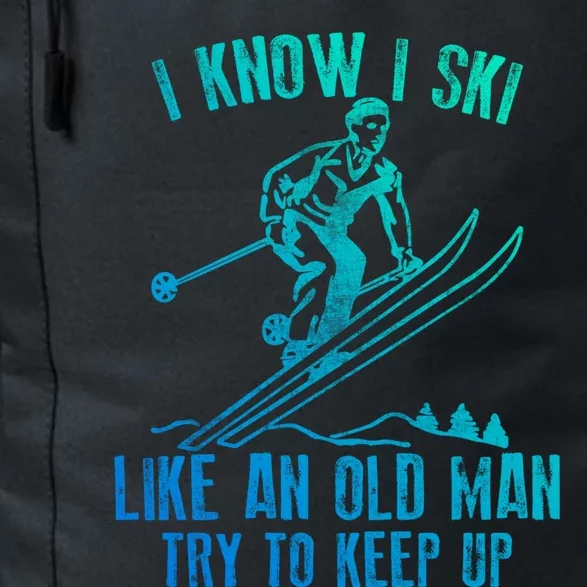 I Know I Ski Like An Old Try To Keep Up Skier Cool Gift Daily Commute Backpack