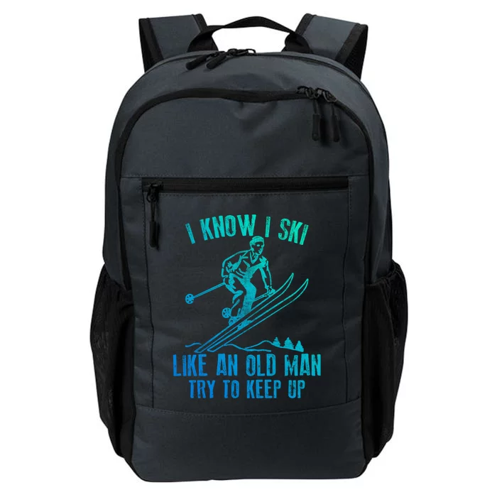 I Know I Ski Like An Old Try To Keep Up Skier Cool Gift Daily Commute Backpack