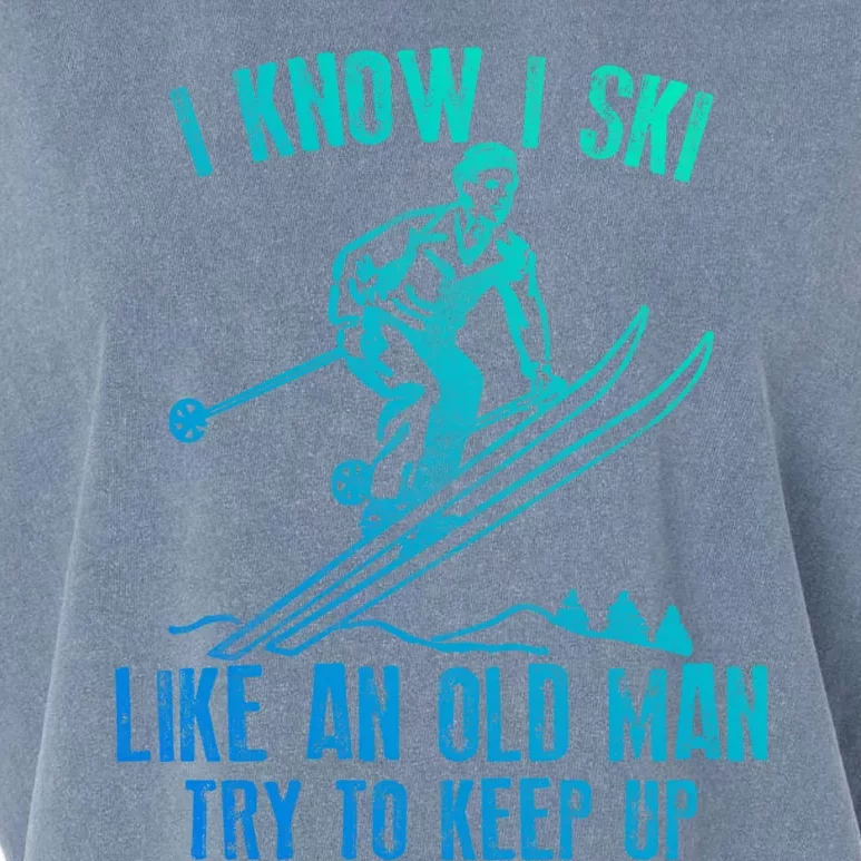 I Know I Ski Like An Old Try To Keep Up Skier Cool Gift Garment-Dyed Women's Muscle Tee