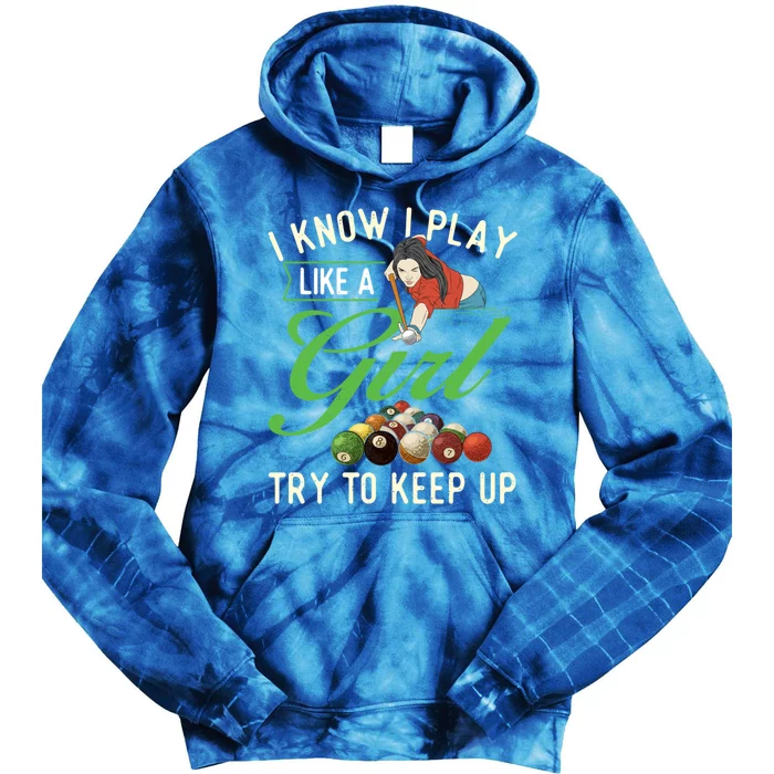 I Know I Play Like A Female Billiard Pool Player Gift Tie Dye Hoodie