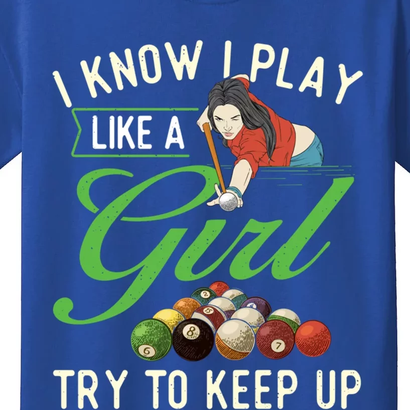 I Know I Play Like A Female Billiard Pool Player Gift Kids T-Shirt