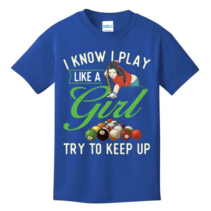 I Know I Play Like A Female Billiard Pool Player Gift Kids T-Shirt