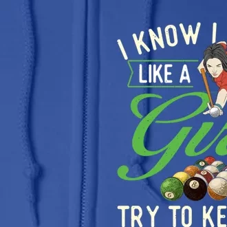 I Know I Play Like A Female Billiard Pool Player Gift Full Zip Hoodie