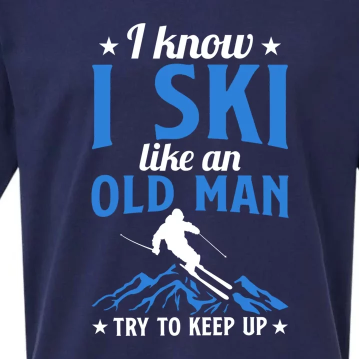 I Know I Ski Like An Old Man Try To Keep Up Gift For Dad Sueded Cloud Jersey T-Shirt