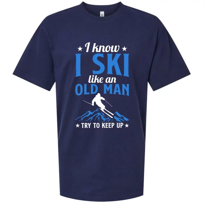 I Know I Ski Like An Old Man Try To Keep Up Gift For Dad Sueded Cloud Jersey T-Shirt