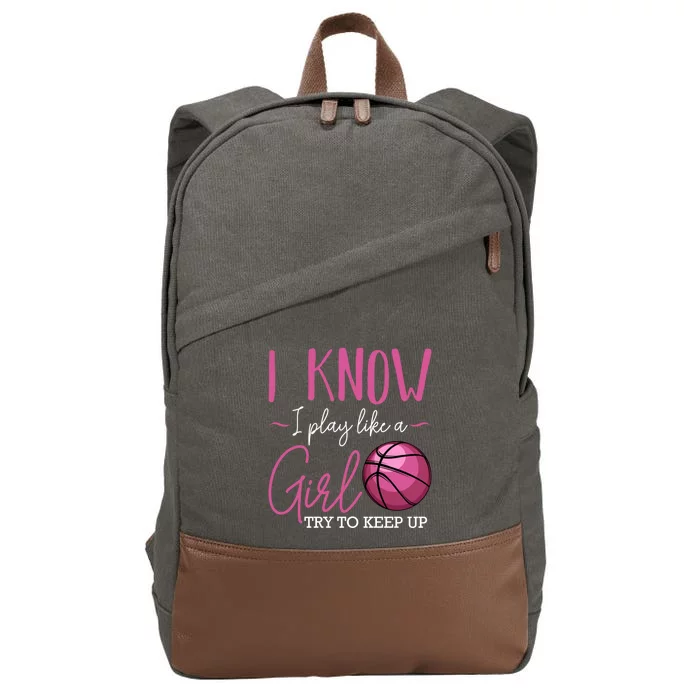 I Know I Play Like A Girl Basketball Player Coach Team Sport Cotton Canvas Backpack