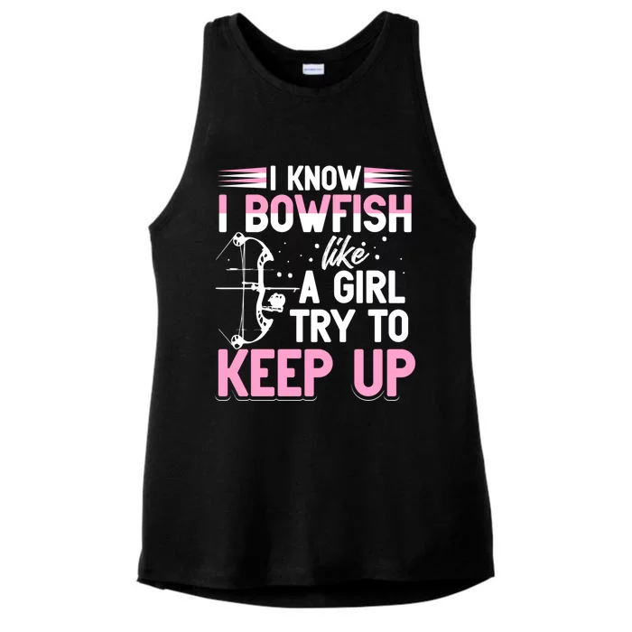 I Know I Bowfish Like A Try To Keep Up Bowfishing Gift Ladies Tri-Blend Wicking Tank