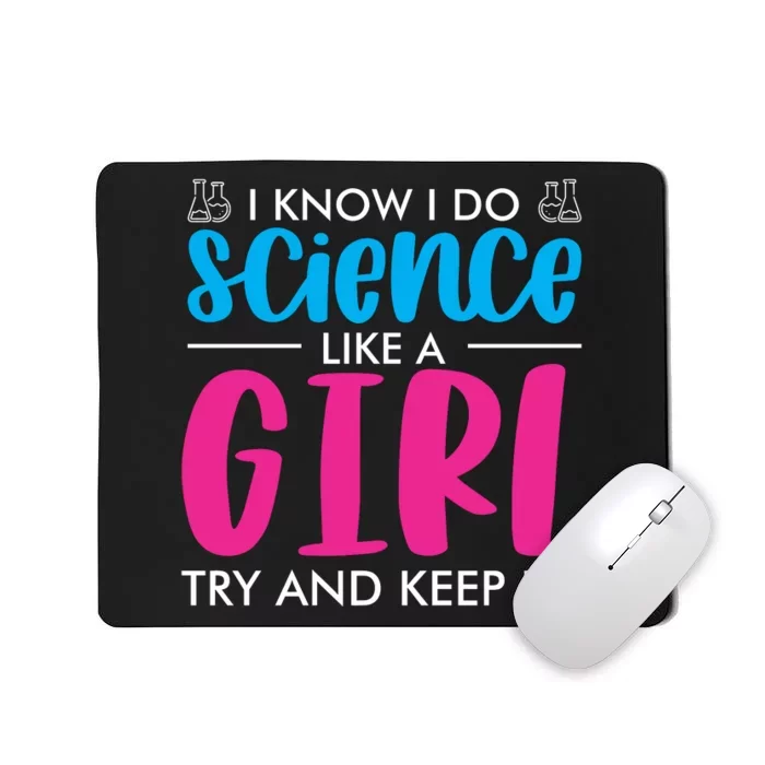 I Know I Do Science Like A Girl Try And Keep Up Mousepad