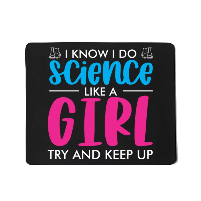 I Know I Do Science Like A Girl Try And Keep Up Mousepad