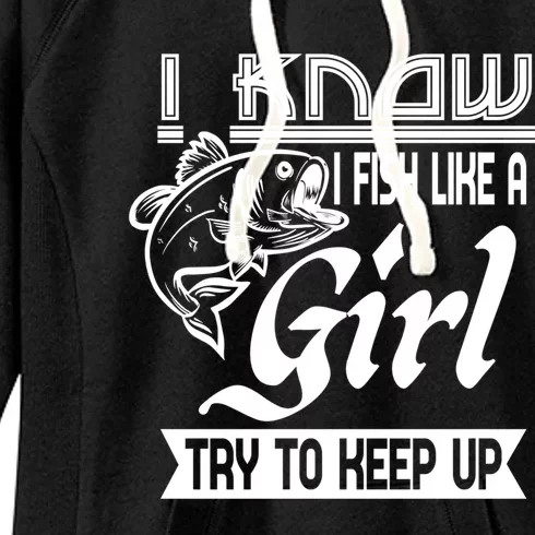 I Know I Fish Like A Try To Keep Up Fishing Lovers Cute Gift Women's Fleece Hoodie