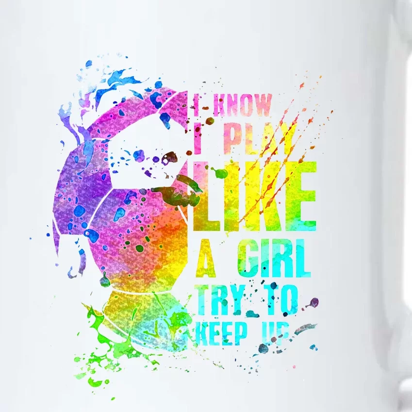 I Know i play like a girl try to keep up soccer player Black Color Changing Mug