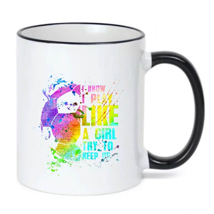 I Know i play like a girl try to keep up soccer player Black Color Changing Mug