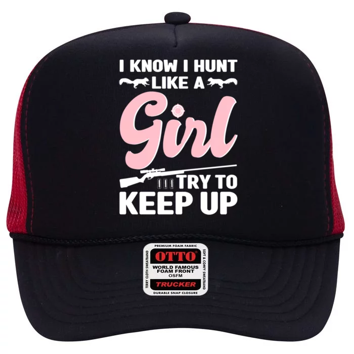 I Know I Hunt Like A Squirrel Hunting Gift High Crown Mesh Trucker Hat