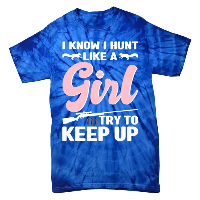 I Know I Hunt Like A Squirrel Hunting Gift Tie-Dye T-Shirt