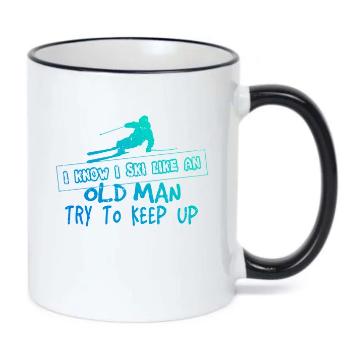 I Know I Ski Like An Old Try To Keep Up Snowboard Skier Gift Black Color Changing Mug