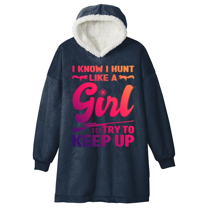 I Know I Hunt Like A Squirrel Hunting Gift Hooded Wearable Blanket