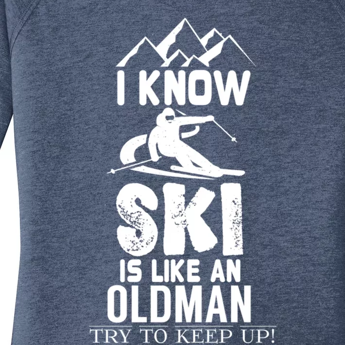 I Know I Ski Like An Old Try To Keep Up Gift Women's Perfect Tri Tunic Long Sleeve Shirt