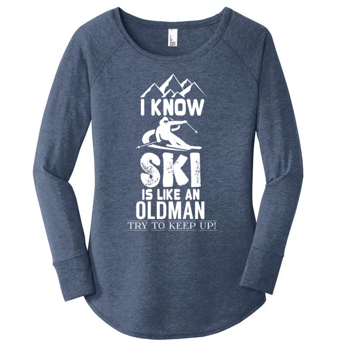 I Know I Ski Like An Old Try To Keep Up Gift Women's Perfect Tri Tunic Long Sleeve Shirt