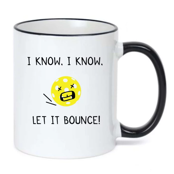 I Know I Know Let It Bounce Funny Pickleball Saying Black Color Changing Mug