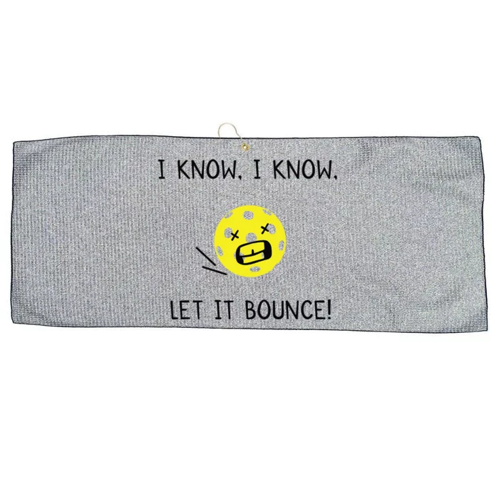 I Know I Know Let It Bounce Funny Pickleball Saying Large Microfiber Waffle Golf Towel