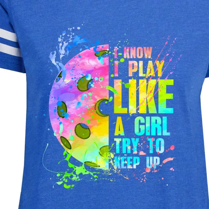 I Know I Play Like A Girl Try To Keep Up Pickleball Dink Gift Enza Ladies Jersey Football T-Shirt