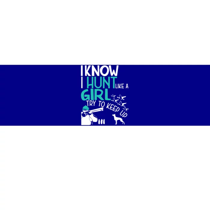 I Know I Hunt Like A Try To Keep Up Funny Hunting Gift Bumper Sticker