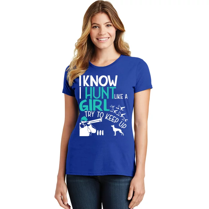 I Know I Hunt Like A Try To Keep Up Funny Hunting Gift Women's T-Shirt