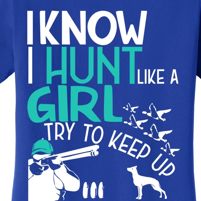 I Know I Hunt Like A Try To Keep Up Funny Hunting Gift Women's T-Shirt