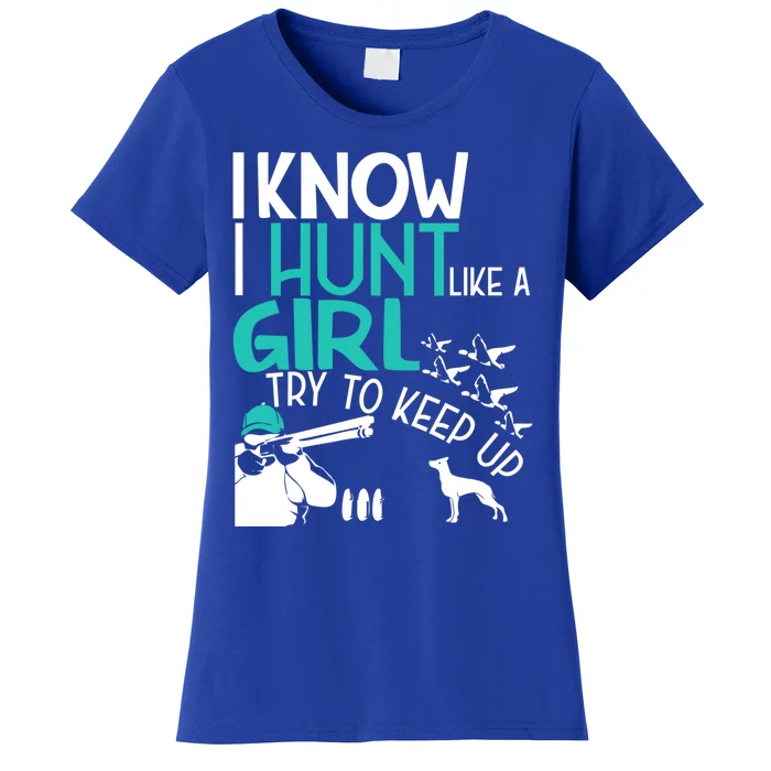 I Know I Hunt Like A Try To Keep Up Funny Hunting Gift Women's T-Shirt