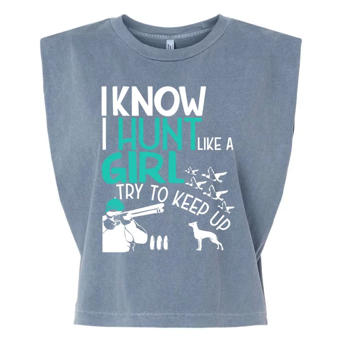 I Know I Hunt Like A Try To Keep Up Funny Hunting Gift Garment-Dyed Women's Muscle Tee