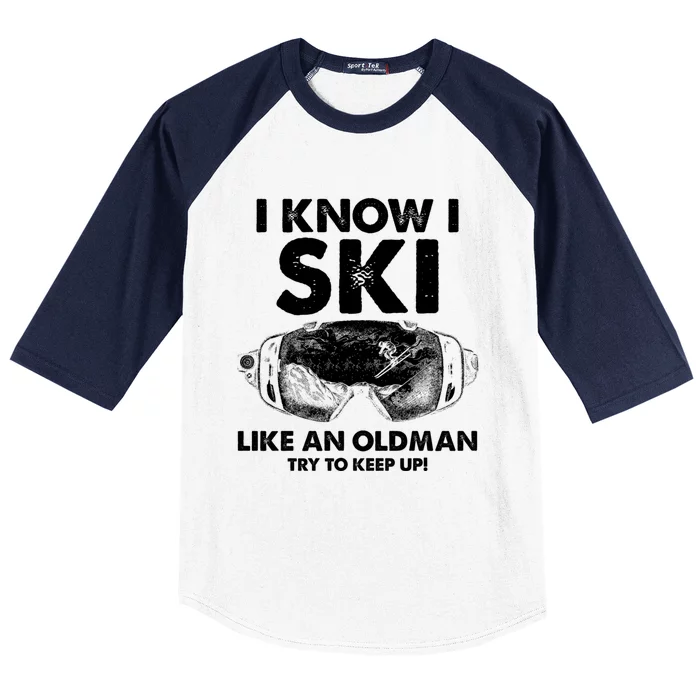 I Know I Ski Like An Old Gift Baseball Sleeve Shirt