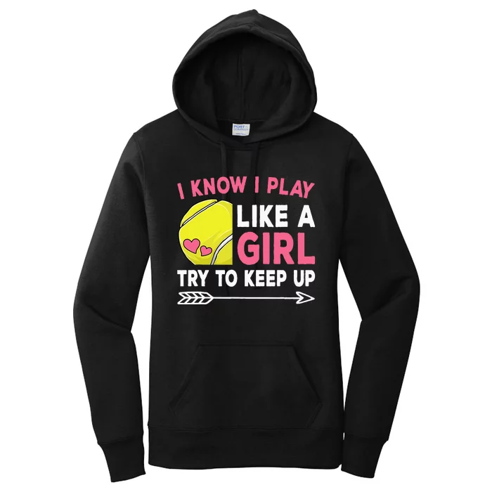 I Know I Play Like A Girl Try To Keep Up Cute Tennis Women's Pullover Hoodie