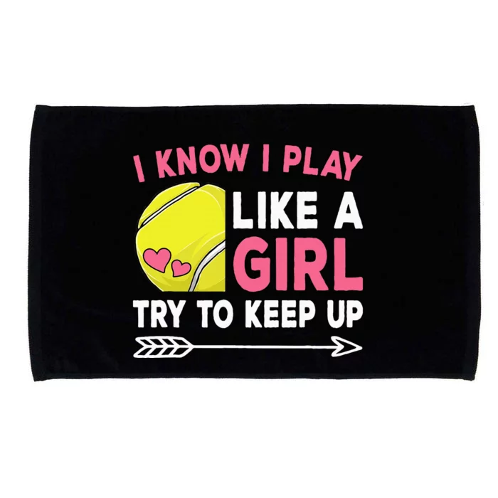 I Know I Play Like A Girl Try To Keep Up Cute Tennis Microfiber Hand Towel