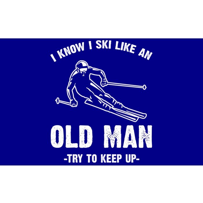 I Know I Ski Like An Old Try To Keep Up Gift Bumper Sticker