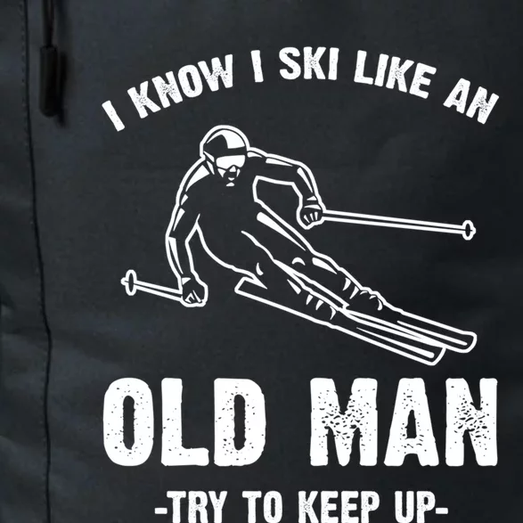 I Know I Ski Like An Old Try To Keep Up Gift Daily Commute Backpack