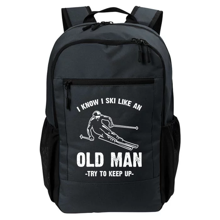 I Know I Ski Like An Old Try To Keep Up Gift Daily Commute Backpack