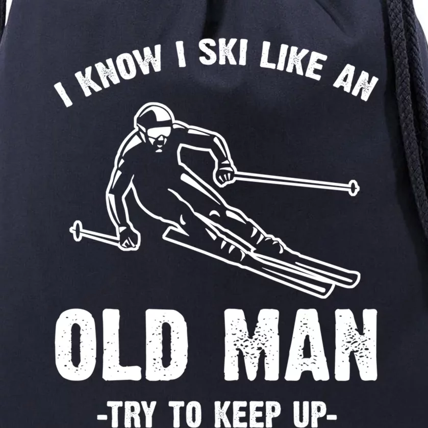 I Know I Ski Like An Old Try To Keep Up Gift Drawstring Bag