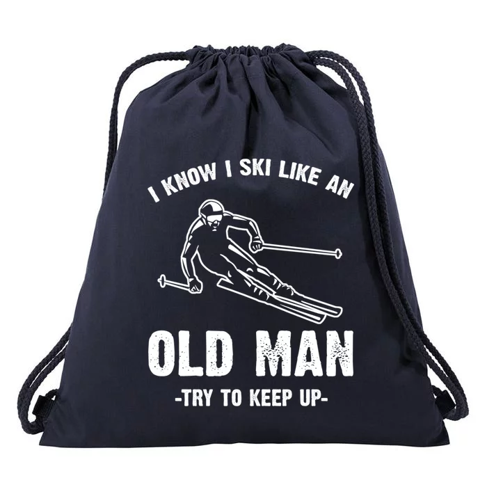 I Know I Ski Like An Old Try To Keep Up Gift Drawstring Bag