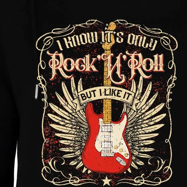 I Know ItS Only RockNRoll But I Like It Rock Music Fan Womens Funnel Neck Pullover Hood